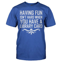 Load image into Gallery viewer, Having Fun Isn't Hard - T Shirt - HAVING_FUN_ISN_T_HARD_-_Men_-_royalblue