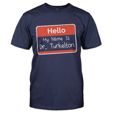 Load image into Gallery viewer, Hello My Name Is Dr. Turkelton - T Shirt - HELLO-MY-NAME-IS-DR.-TURKELTON---mens-navy
