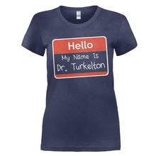 Load image into Gallery viewer, Hello My Name Is Dr. Turkelton - T Shirt - HELLO-MY-NAME-IS-DR.-TURKELTON---womens-navy