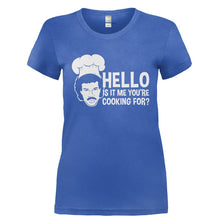 Load image into Gallery viewer, Hello Is It Me You're Cooking For? - T Shirt - HELLO_IS_IT_ME_YOU_RE_COOKING_FOR-_Ladies_-_Royal