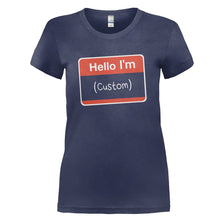 Load image into Gallery viewer, Hello I'm (Custom) - Personalized - T Shirt - HELLO_I_M_CUSTOM_-_PERSONALIZED_-_Ladies_-_Navyblue