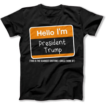 Load image into Gallery viewer, Hello I'm President Trump (Scariest Costume) - T Shirt - HELLO_I_M_PRESIDENT_TRUMP_SCARIEST_COSTUME_-_mens_-_black