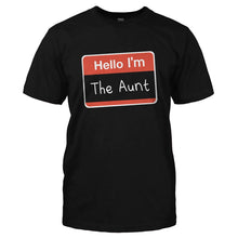 Load image into Gallery viewer, Hello I'm The Aunt - T Shirt - HELLO_I_M_THE_AUNT-_Men_-_Black