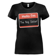 Load image into Gallery viewer, Hello I'm The Big Sister - T Shirt - HELLO_I_M_THE_BIG_SISTER_-_Ladies_-_black