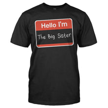 Load image into Gallery viewer, Hello I'm The Big Sister - T Shirt - HELLO_I_M_THE_BIG_SISTER_-_Men_-_black