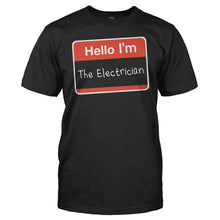 Load image into Gallery viewer, Hello I'm The Electrician - T Shirt - HELLO_I_M_THE_ELECTRICIAN_men_black