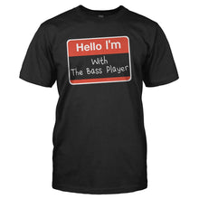 Load image into Gallery viewer, Hello I'm With The Bass Player - T Shirt - HELLO_I_M_WITH_THE_BASS_PLAYER_-_Men_-_Black