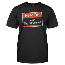 Load image into Gallery viewer, Hello I'm With The Drummer - T Shirt - HELLO_I_M_WITH_THE_DRUMMER_-_Men_-_black