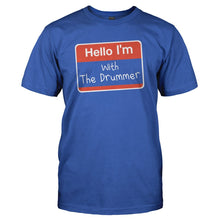 Load image into Gallery viewer, Hello I'm With The Drummer - T Shirt - HELLO_I_M_WITH_THE_DRUMMER_-_Men_-_royalblue