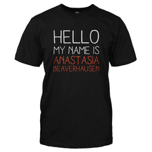 Load image into Gallery viewer, Hello my name is Anastasia Beaverhausen - T Shirt - HELLO_MY_NAME_IS_ANASTASIA_BEAVERHAUSEN-_Men_-_Black