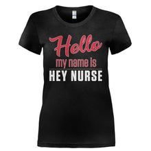 Load image into Gallery viewer, Hello My Name Is Hey Nurse - T Shirt - HELLO_MY_NAME_IS_HEY_NURSE-_Ladies_-_Black