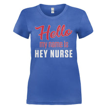 Load image into Gallery viewer, Hello My Name Is Hey Nurse - T Shirt - HELLO_MY_NAME_IS_HEY_NURSE-_Ladies_-_Royal