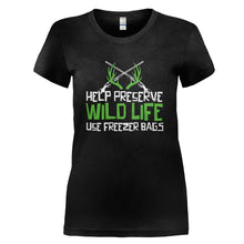 Load image into Gallery viewer, Help Preserve Wildlife, Use Freezer Bags - T Shirt - HELP_PRESERVE_WILDLIFE_USE_FREEZER_BAGS_-_Ladies_-_black