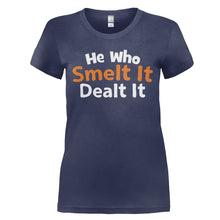 Load image into Gallery viewer, He Who Smelt It Dealt It - T Shirt - HE_WHO_SMELT_IT_DEALT_IT_-_Ladies_-_navyblue