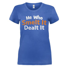 Load image into Gallery viewer, He Who Smelt It Dealt It - T Shirt - HE_WHO_SMELT_IT_DEALT_IT_-_Ladies_-_royalblue