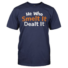 Load image into Gallery viewer, He Who Smelt It Dealt It - T Shirt - HE_WHO_SMELT_IT_DEALT_IT_-_Men_-_navyblue