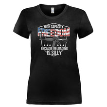 Load image into Gallery viewer, High Capacity Freedom Because Reloading Is Silly - T Shirt - HIGH_CAPACITY_FREEDOM_BECAUSE_RELOADING_IS_SILLY-_Ladies_-_Black