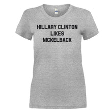 Load image into Gallery viewer, Hillary Clinton Likes Nickelback - T Shirt - HILLARY_CLINTON_LIKES_NICKELBACK_-_ladies_-_heathergrey