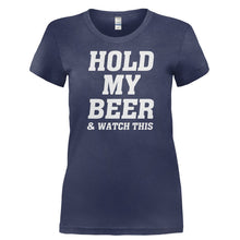 Load image into Gallery viewer, Hold My Beer And Watch This - T Shirt - HOLD_MY_BEER_AND_WATCH_THIS-_Ladies_-_Navy