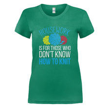 Load image into Gallery viewer, Housework Is For Those Who Don't Knit - T Shirt - HOUSEWORK_IS_FOR_THOSE_WHO_DON_T_KNIT_-_Ladies_-_kellygreen