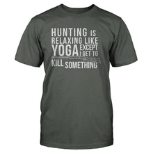 Load image into Gallery viewer, Hunting is Relaxing Like Yoga - Except I Get to Kill Something - T Shirt - HUNTING_IS_RELAXING_LIKE_YOGA_-_EXCEPT_I_GET_TO_KILL_SOMETHING_-_Men_-_charcoal