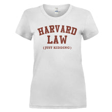 Load image into Gallery viewer, Harvard Law (just kidding) - T Shirt - Harvard_Law_just_kidding_-_ladies_-_white