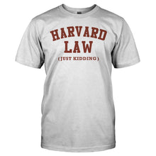 Load image into Gallery viewer, Harvard Law (just kidding) - T Shirt - Harvard_Law_just_kidding_-_men_-_white