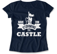 Load image into Gallery viewer, Have Fun Storming the Castle - T Shirt - Have_Fun_Storming_the_Castle_women_navy