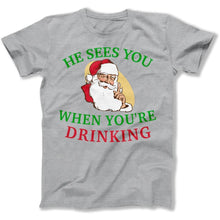 Load image into Gallery viewer, He Sees You When You're Drinking - T Shirt - He_Sees_You_When_You_re_Drinking_men_heather