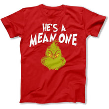 Load image into Gallery viewer, He's a Mean One Mr. Grinch - T Shirt - He_s_a_Mean_One_Mr_6de5b5ed-ddf9-4d3d-85c8-87e537498358