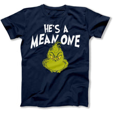 Load image into Gallery viewer, He's a Mean One Mr. Grinch - T Shirt - He_s_a_Mean_One_Mr_93f6da98-e726-41f0-bf45-0dcbd002beb0