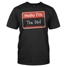 Load image into Gallery viewer, Hello I'm The Dad - T Shirt - Hello_I_m_The_Dad_black