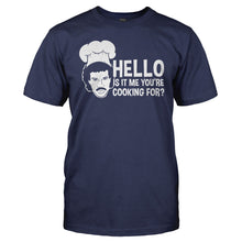 Load image into Gallery viewer, Hello Is It Me You're Cooking For? - T Shirt - Hello_Is_It_Me_You_re_Cooking_For_men_navy