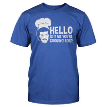 Load image into Gallery viewer, Hello Is It Me You're Cooking For? - T Shirt - Hello_Is_It_Me_You_re_Cooking_For_men_royal