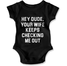 Load image into Gallery viewer, Hey Dude, Your Wife Keeps Checking Me Out - Baby Bodysuit - Hey_Dude_Your_Wife_Keeps_Checking_Me_Out_-_Baby_One-Piece_black