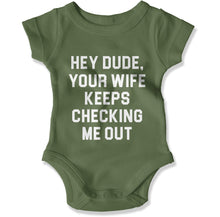Load image into Gallery viewer, Hey Dude, Your Wife Keeps Checking Me Out - Baby Bodysuit - Hey_Dude_Your_Wife_Keeps_Checking_Me_Out_-_Baby_One-Piece_military_green
