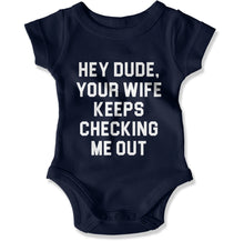 Load image into Gallery viewer, Hey Dude, Your Wife Keeps Checking Me Out - Baby Bodysuit - Hey_Dude_Your_Wife_Keeps_Checking_Me_Out_-_Baby_One-Piece_navy