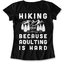 Load image into Gallery viewer, Hiking Because Adulting Is Hard - T Shirt - Hiking_Because_Adulting_Is_Hard_black
