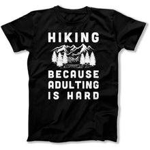 Load image into Gallery viewer, Hiking Because Adulting Is Hard - T Shirt - Hiking_Because_Adulting_Is_Hard_men_black