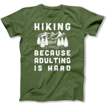 Load image into Gallery viewer, Hiking Because Adulting Is Hard - T Shirt - Hiking_Because_Adulting_Is_Hard_men_military_green