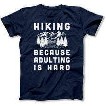 Load image into Gallery viewer, Hiking Because Adulting Is Hard - T Shirt - Hiking_Because_Adulting_Is_Hard_men_navy