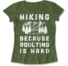 Load image into Gallery viewer, Hiking Because Adulting Is Hard - T Shirt - Hiking_Because_Adulting_Is_Hard_military_green
