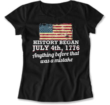 Load image into Gallery viewer, History Began July 4th, 1776 - T Shirt - History_Began_July_4th_1776_women_black