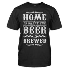 Load image into Gallery viewer, Home Is Where The Beer Is Brewed - T Shirt - Home_Is_Where_The_Beer_Is_Brewed_black
