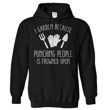 Load image into Gallery viewer, I Garden Because Punching People Is Frowned Upon - T Shirt - Hoodies_-_Black_19f2fae9-f77f-40c0-b264-78e0bebbe579