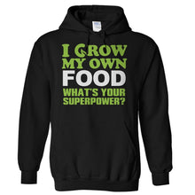 Load image into Gallery viewer, I Grow My Own Food, What's Your Superpower? - T Shirt - Hoodies_-_Black_1f9e6095-c097-4324-9013-d877ae06d99d