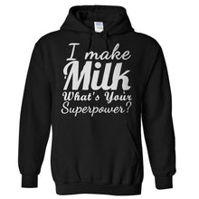 Load image into Gallery viewer, I Make Milk, What's Your Superpower? - T Shirt - Hoodies_-_Black_2022c96f-30cd-49c9-9b14-307b354885c5