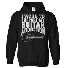 Load image into Gallery viewer, I Work To Support My Guitar Addiction - T Shirt - Hoodies_-_Black_36eec54b-f4fb-4d77-9f29-24ab79ad155a