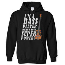 Load image into Gallery viewer, I'm A Bass Player, What's Your Superpower? - T Shirt - Hoodies_-_Black_3977b4e7-890b-4238-9f22-e7dc39fd666c
