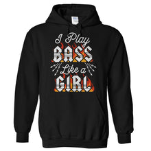 Load image into Gallery viewer, I Play Bass Like A Girl - T Shirt - Hoodies_-_Black_53a62bf5-a2a7-4739-849b-1e697a830eed